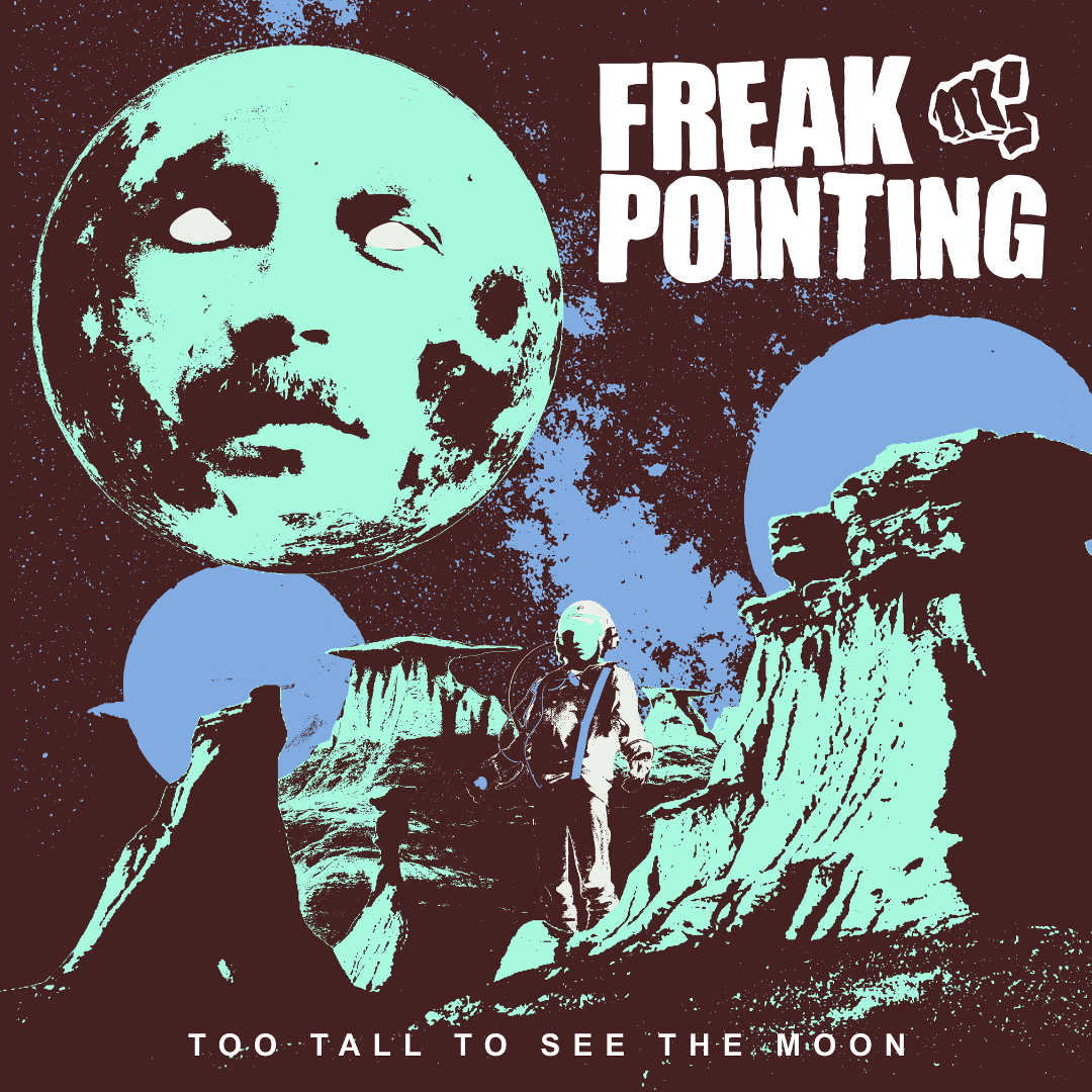 Freak Pointing - Too Tall To See The Moon