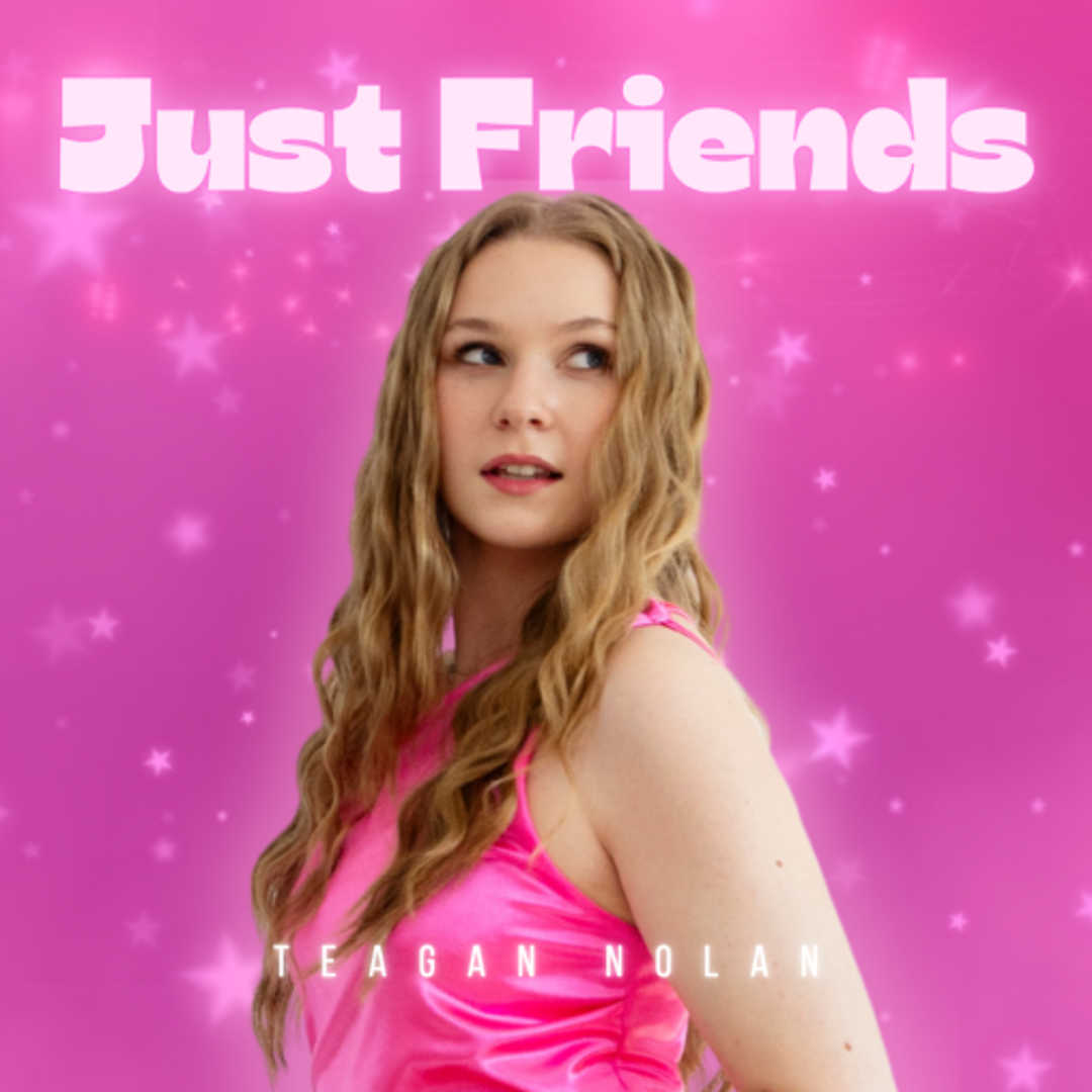 Teagan Nolan Just Friends